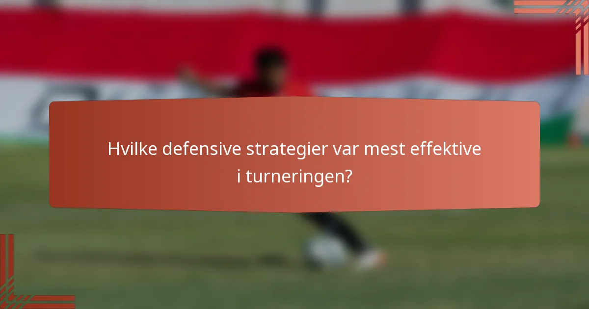 Hvilke defensive strategier var mest effektive i turneringen?